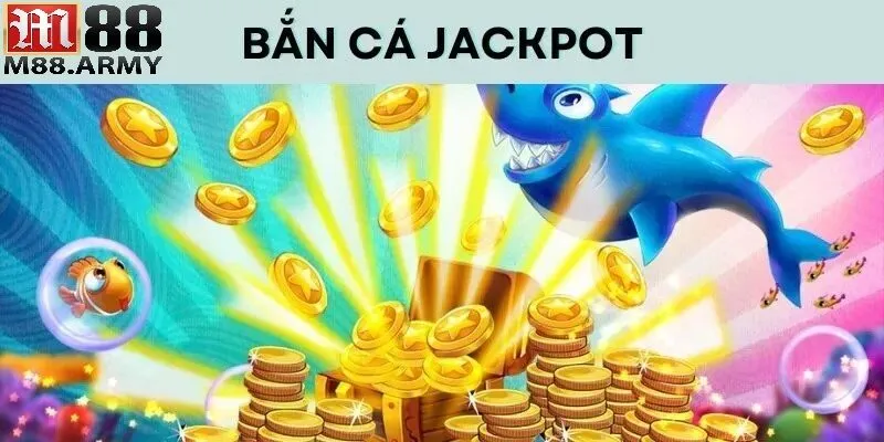 Bắn Cá Jackpot M88: Tính Năng Hot Tân Thủ Cần Nắm Bắt 4 Nên lựa chọn game phù hợp với bản thân bạn