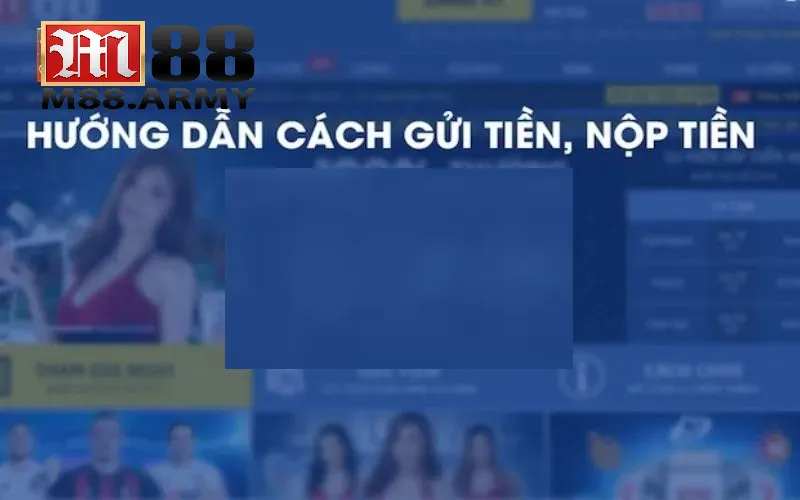 Nạp tiền M88 2 Quy trình nạp tiền vào M88 đơn giản nhất